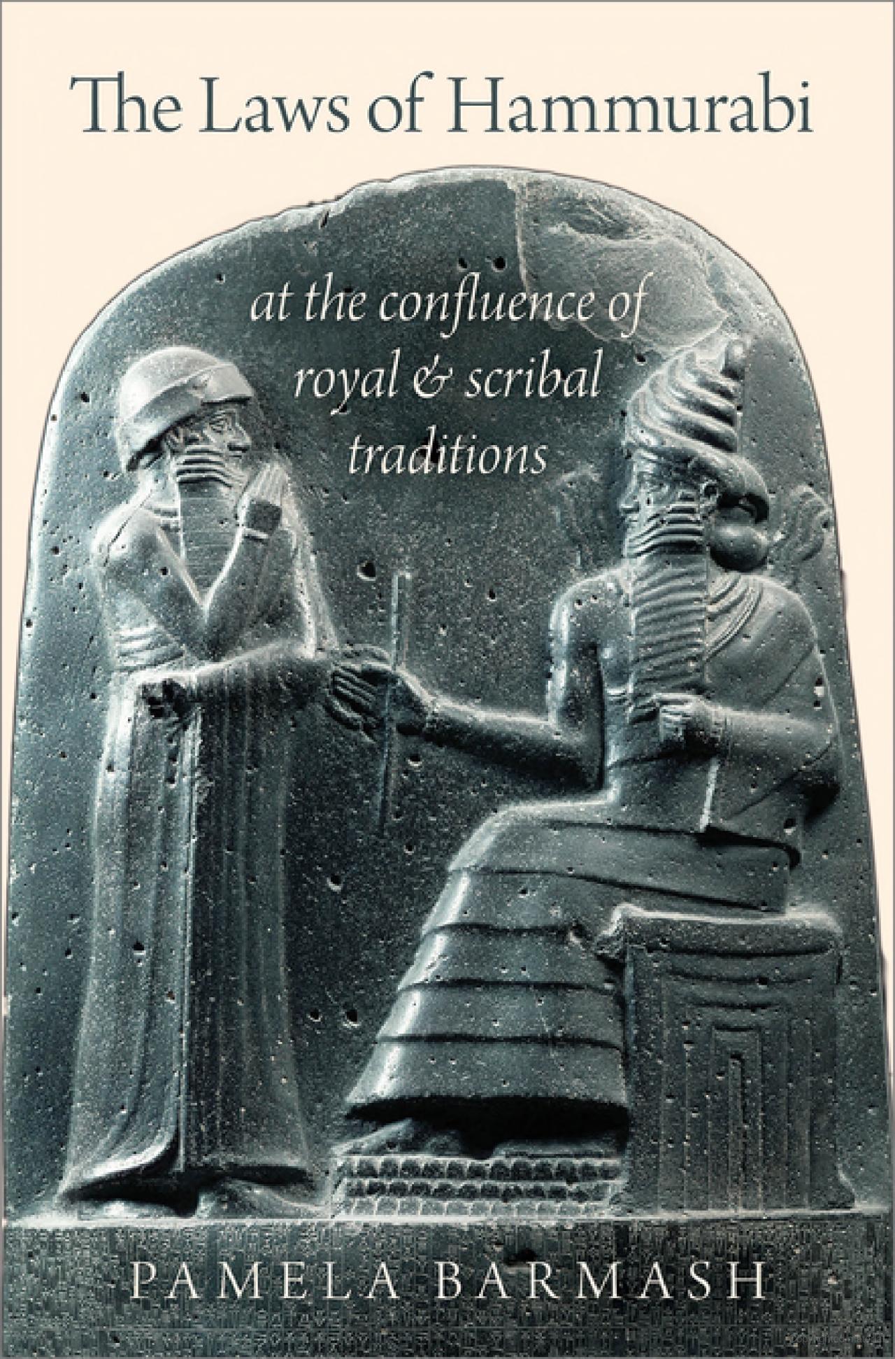 The Laws of Hammurabi: At the Confluence of Royal & Scribal Traditions